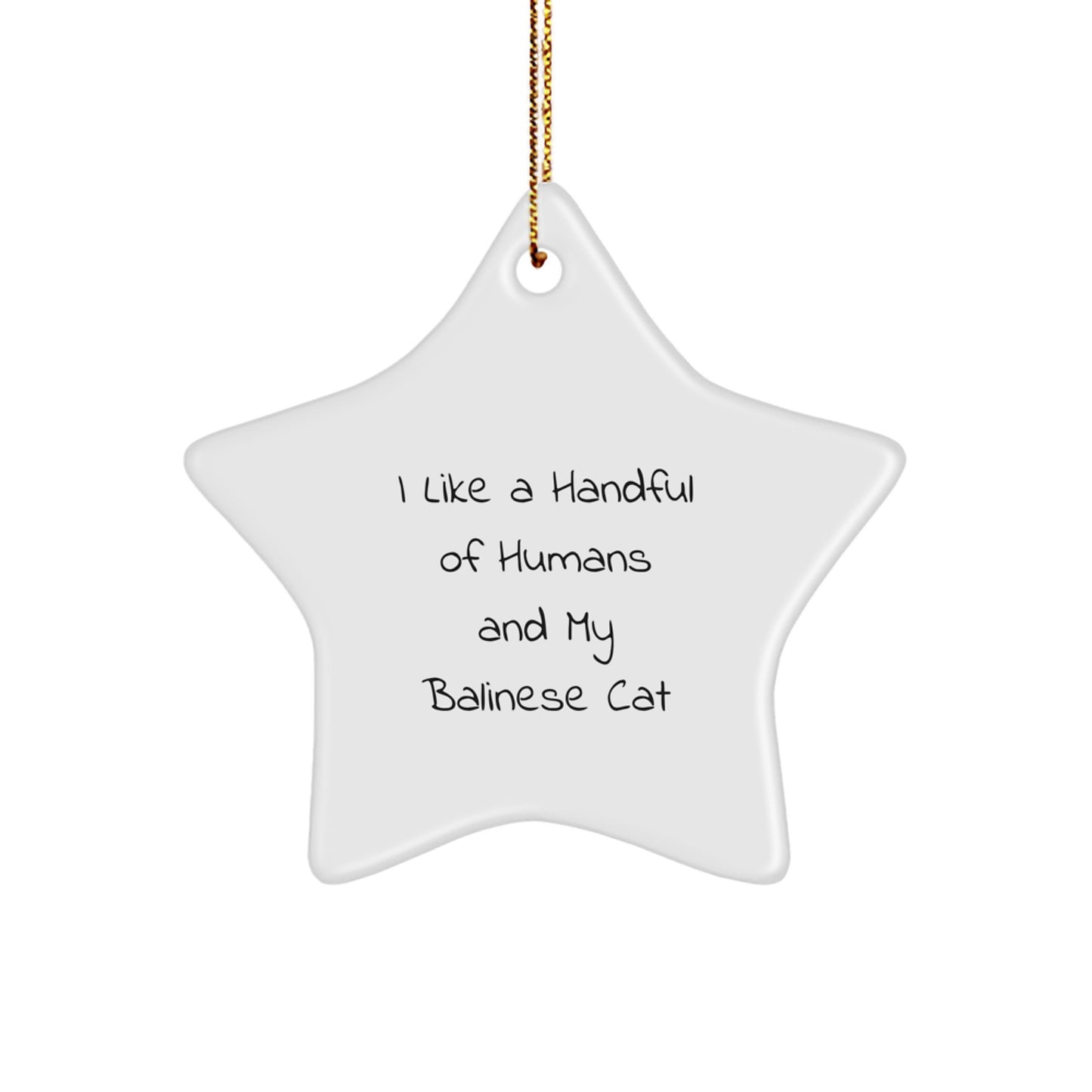 Christmas Unique Gifts for Balinese Cat Lovers - Funny Star Ornament, I Like A Handful Of Humans And My Balinese Cat Gifts from Men to Women - Image 1