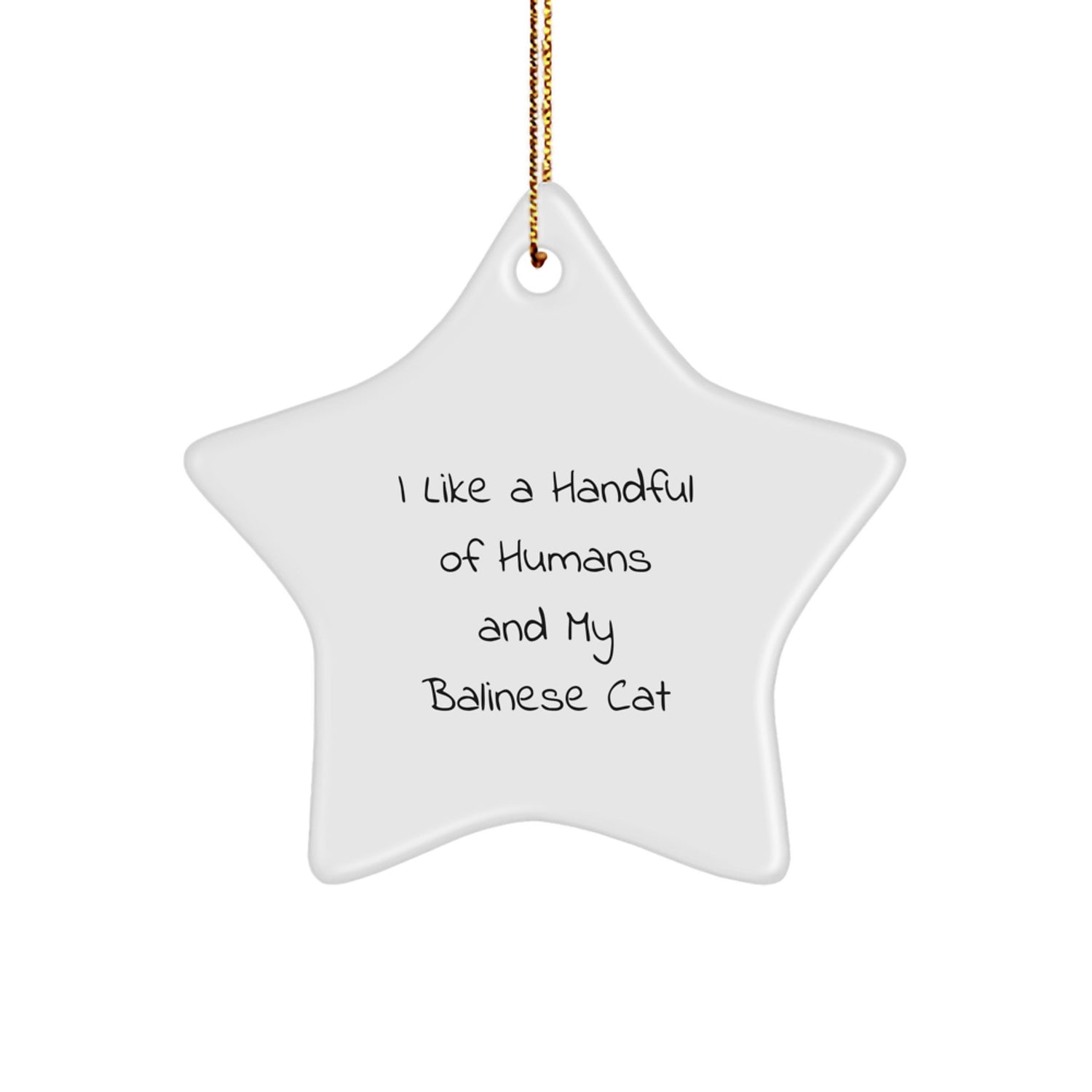Christmas Unique Gifts for Balinese Cat Lovers - Funny Star Ornament, I Like A Handful Of Humans And My Balinese Cat Gifts from Men to Women - Image 1