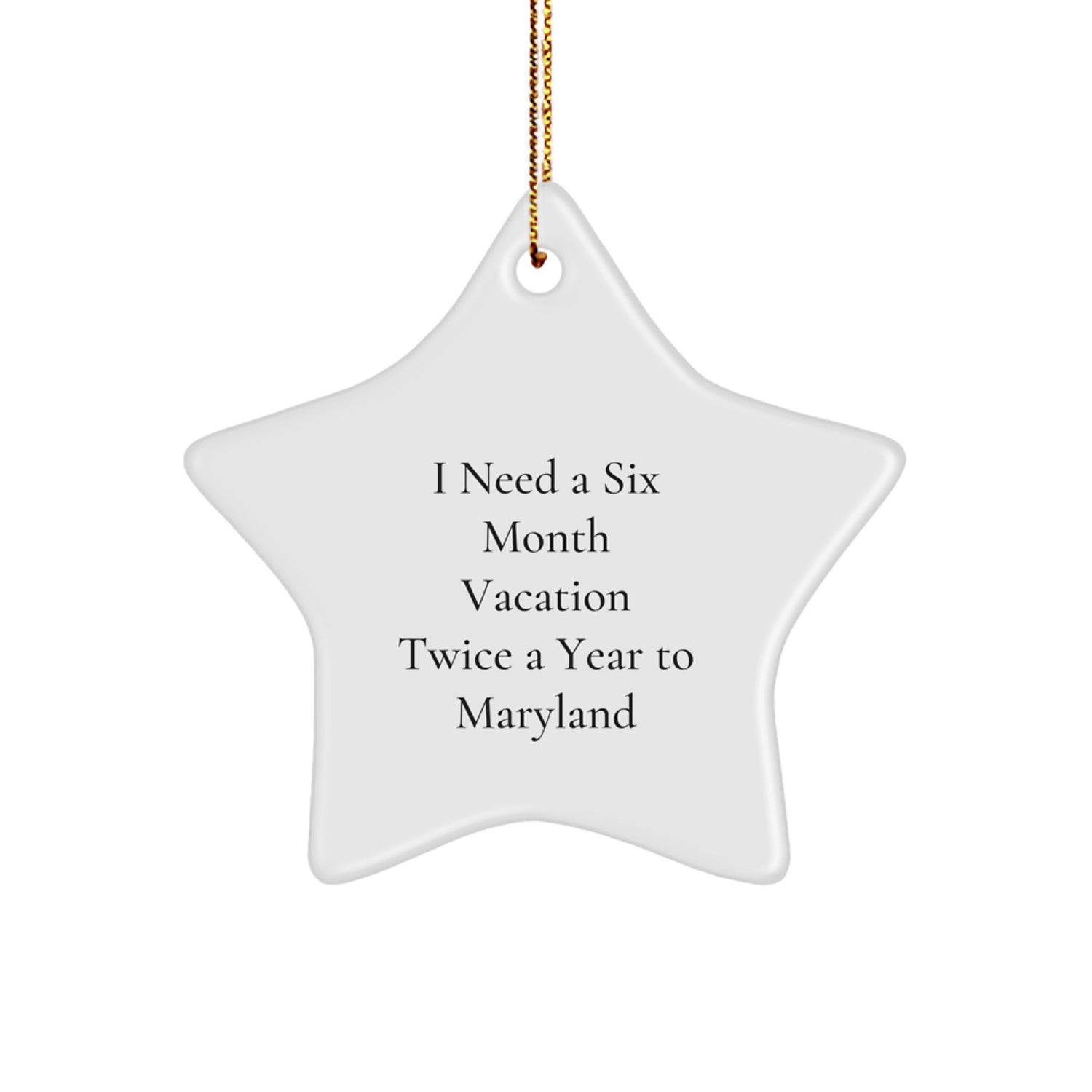 Funny Six Month Maryland Vacation Getaway Star Ornament, Maryland Christmas Decor Gifts from Friends to Family - Image 1