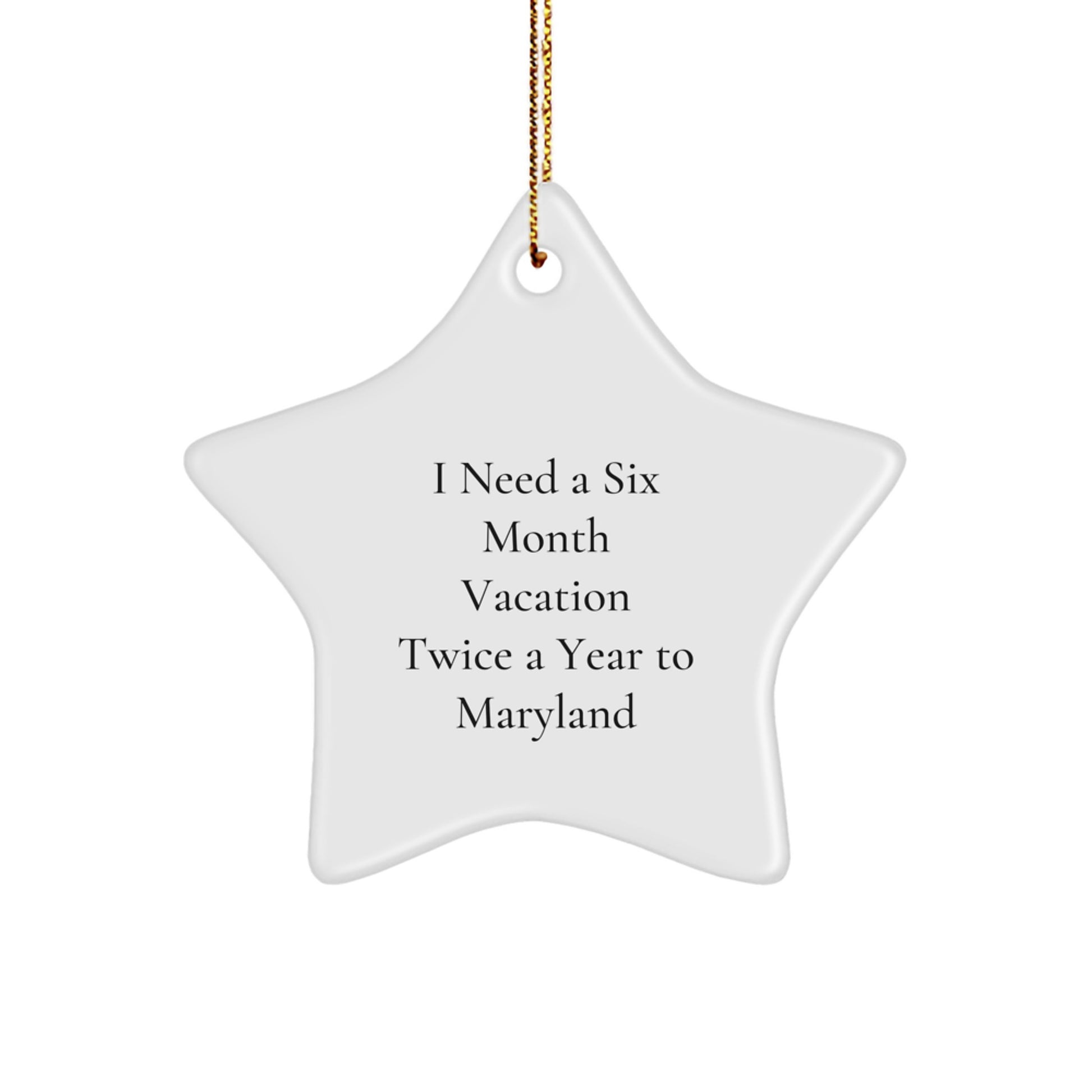 Funny Six Month Maryland Vacation Getaway Star Ornament, Maryland Christmas Decor Gifts from Friends to Family - Image 1