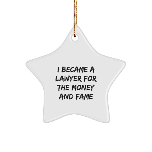 Funny Lawyer Star Ornament Gifts from Friends for Christmas Unique Lawyer Decorations I Became A Lawyer For The Money And Fame - Image 1