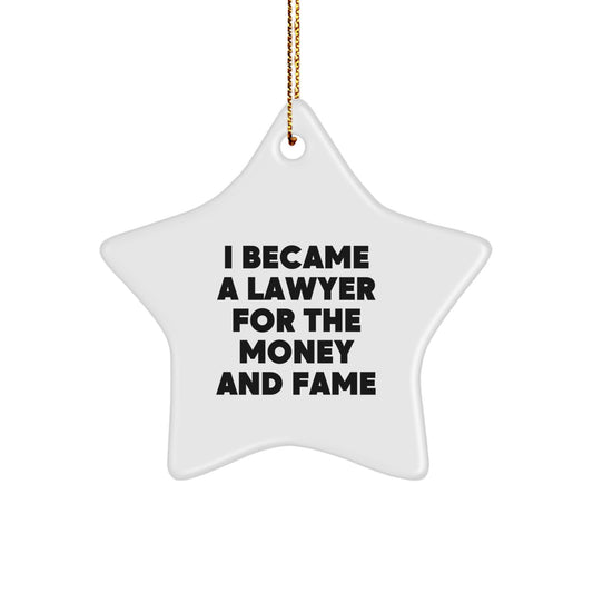 Funny Lawyer Gifts for Men, I Became A Lawyer For The Money And Fame Star Ornament, Lawyer Christmas Decorations Unique Gifts from Friends to Lawyer - Image 1