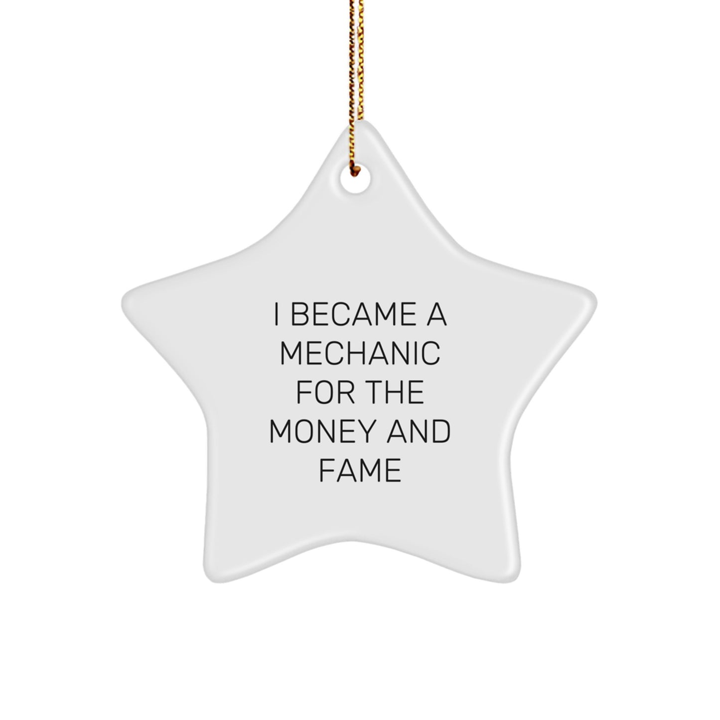 Funny Mechanic Star Ornament Gifts for Men, 'I Became A Mechanic For The Money And Fame', Unique Christmas Unique Gifts from Friends - Image 1