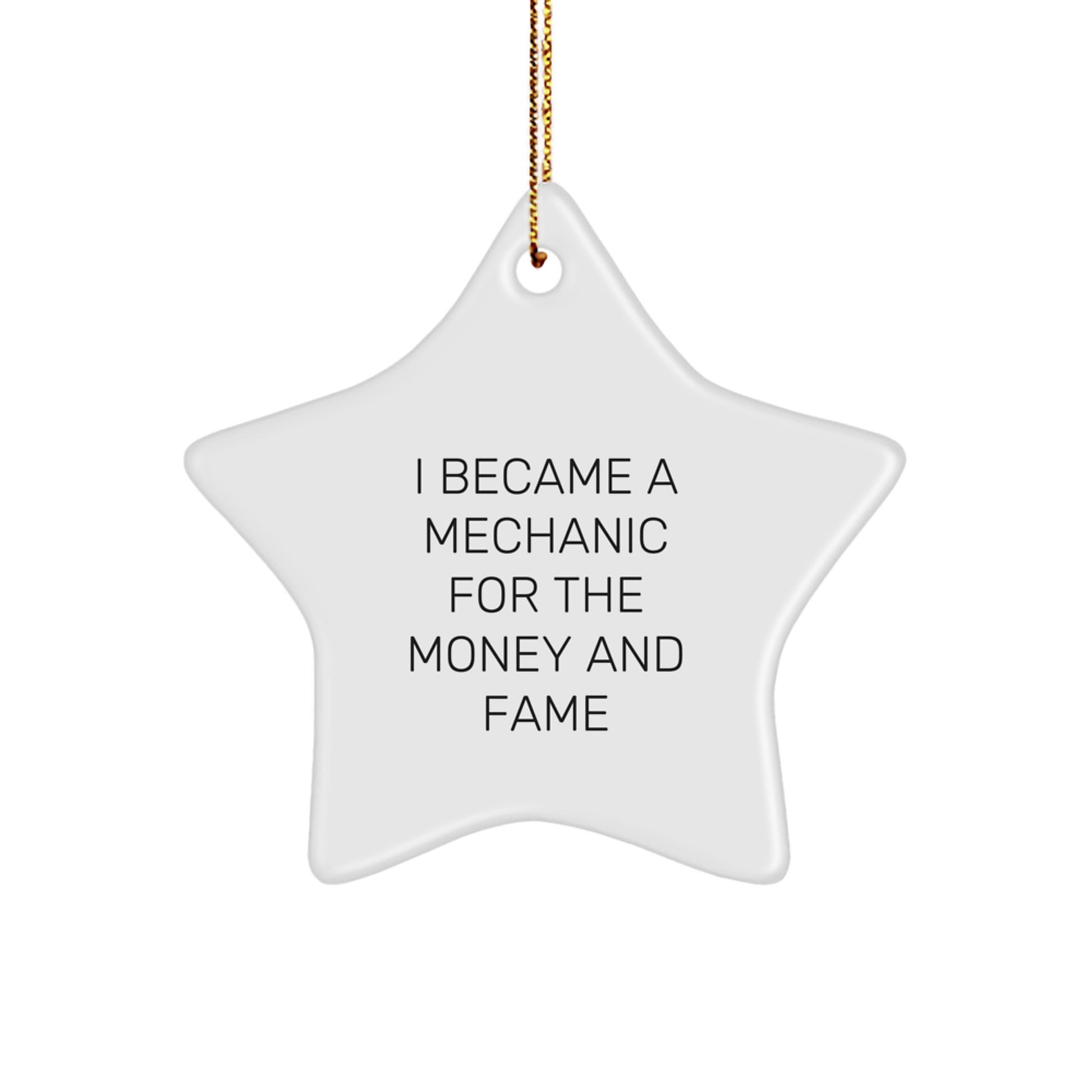 Funny Mechanic Star Ornament Gifts for Men, 'I Became A Mechanic For The Money And Fame', Unique Christmas Unique Gifts from Friends - Image 1