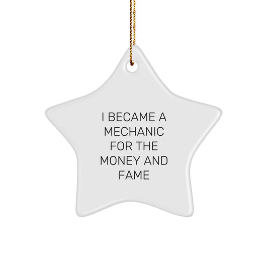 Funny Mechanic Star Ornament Gifts for Men, 'I Became A Mechanic For The Money And Fame', Unique Christmas Unique Gifts from Friends - Image 1