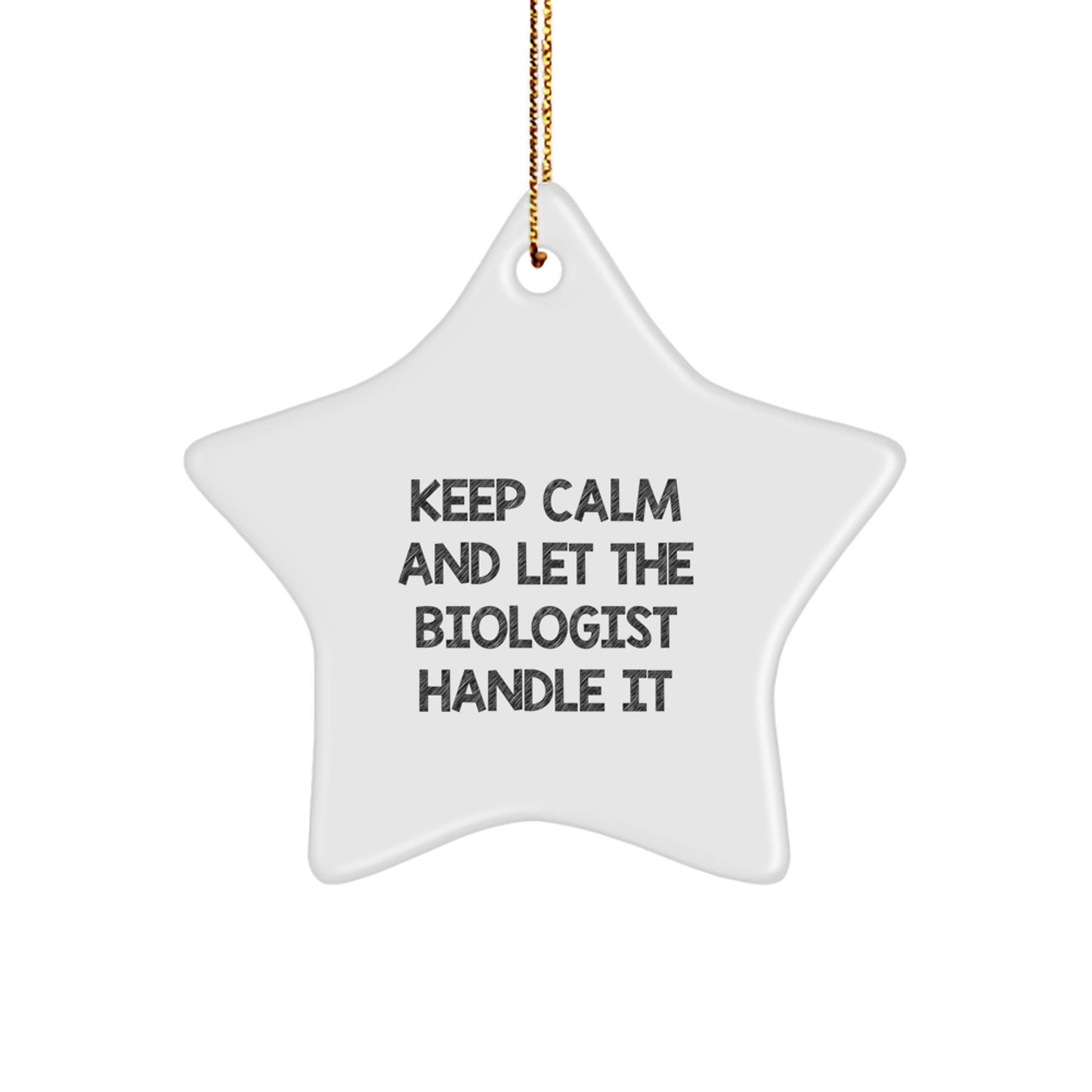 Funny Biologist Gifts from Men to Friends - Keep Calm And Let The Biologist Handle It Star Ornament for Christmas Unique Gifts - Image 1