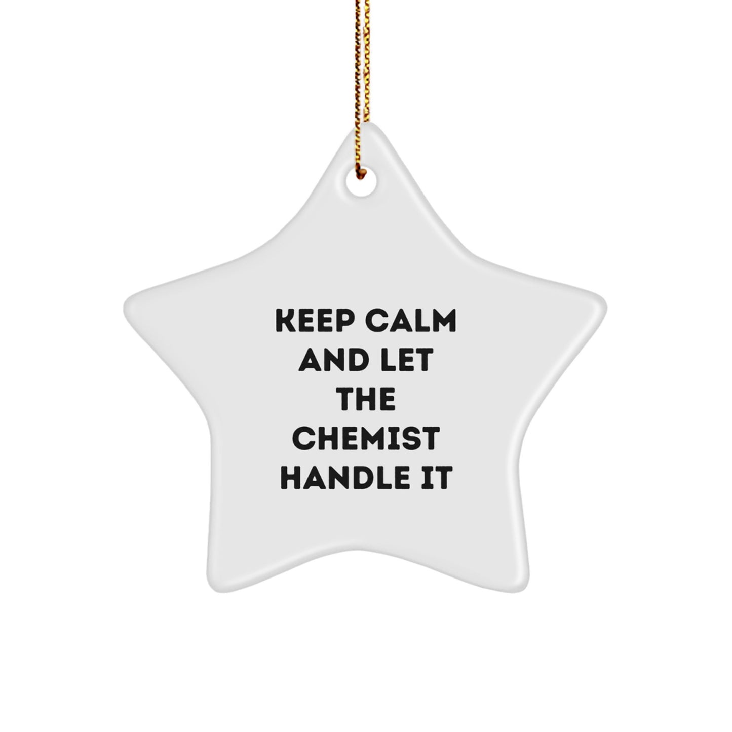 Funny Chemist Gifts from Family for Christmas Unique Star Ornament, Keep Calm And Let The Chemist Handle It - Image 1