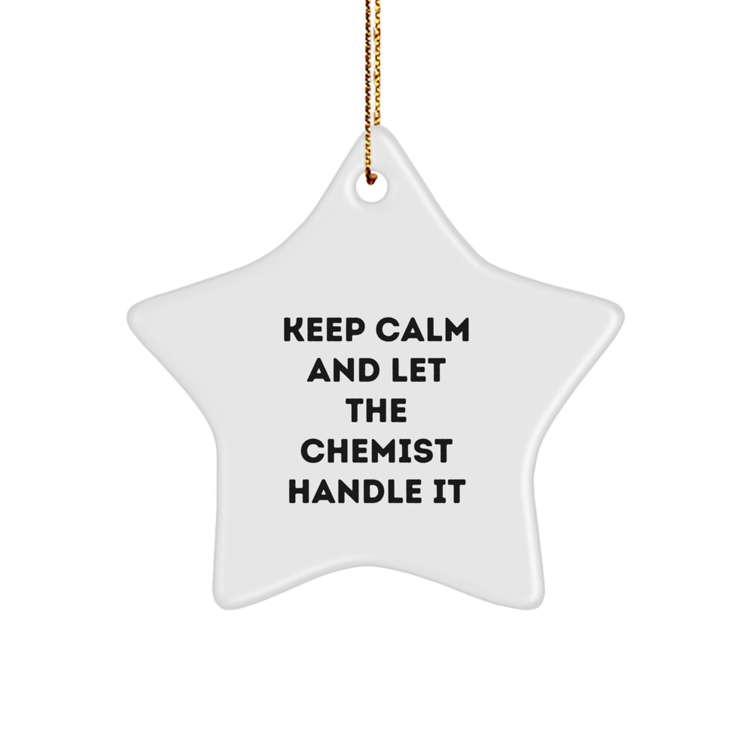 Funny Chemist Gifts from Family for Christmas Unique Star Ornament, Keep Calm And Let The Chemist Handle It - Image 1