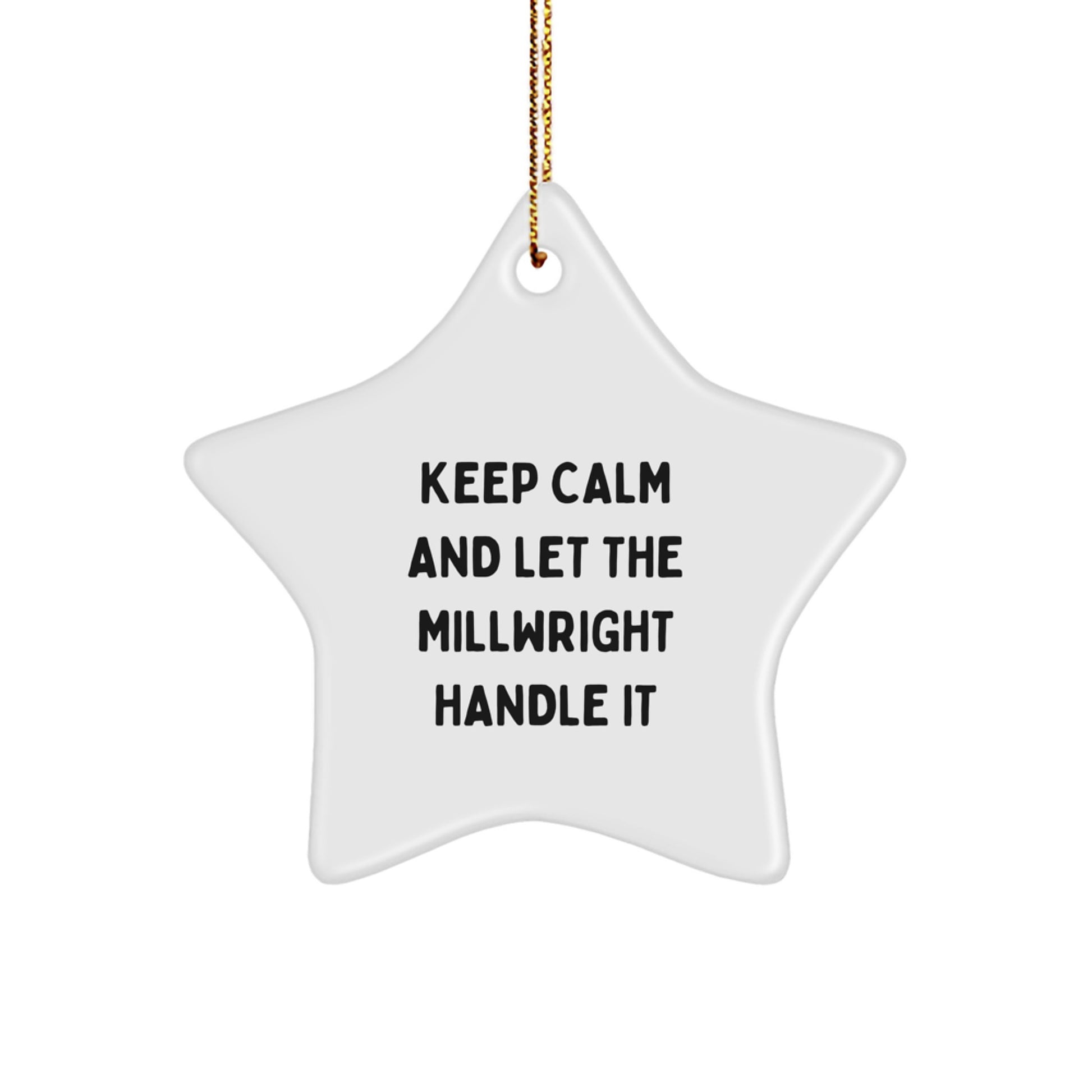 Funny Millwright Gifts - Keep Calm And Let The Millwright Handle It Star Ornament, Gifts from Friends for Millwright, Christmas Unique Gifts - Image 1