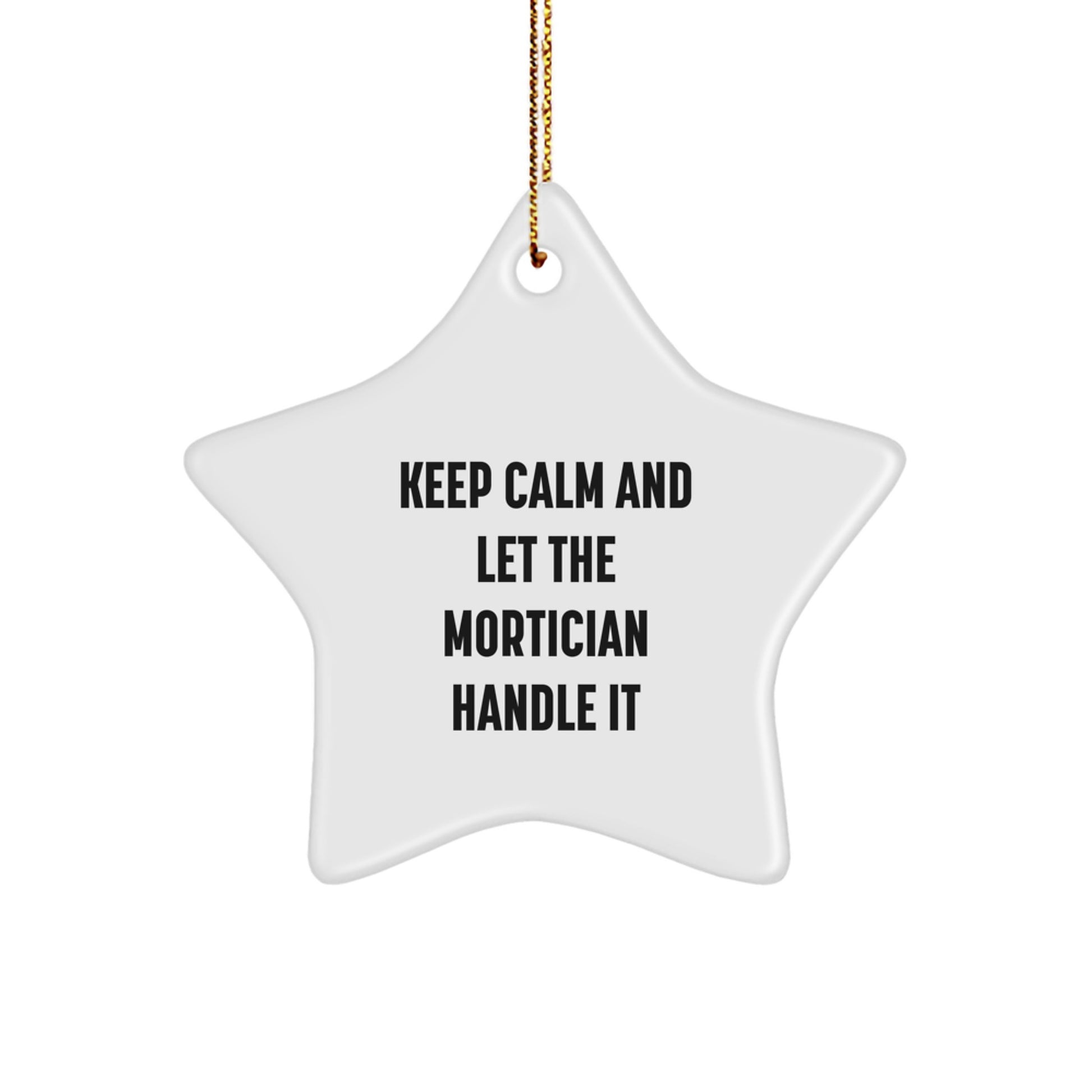 Mortician Star Ornament Gifts from Friends for Christmas - Keep Calm and Let the Mortician Handle It, Funny Christmas Unique Gift for Mortician - Image 1