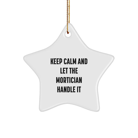 Mortician Star Ornament Gifts from Friends for Christmas - Keep Calm and Let the Mortician Handle It, Funny Christmas Unique Gift for Mortician - Image 1