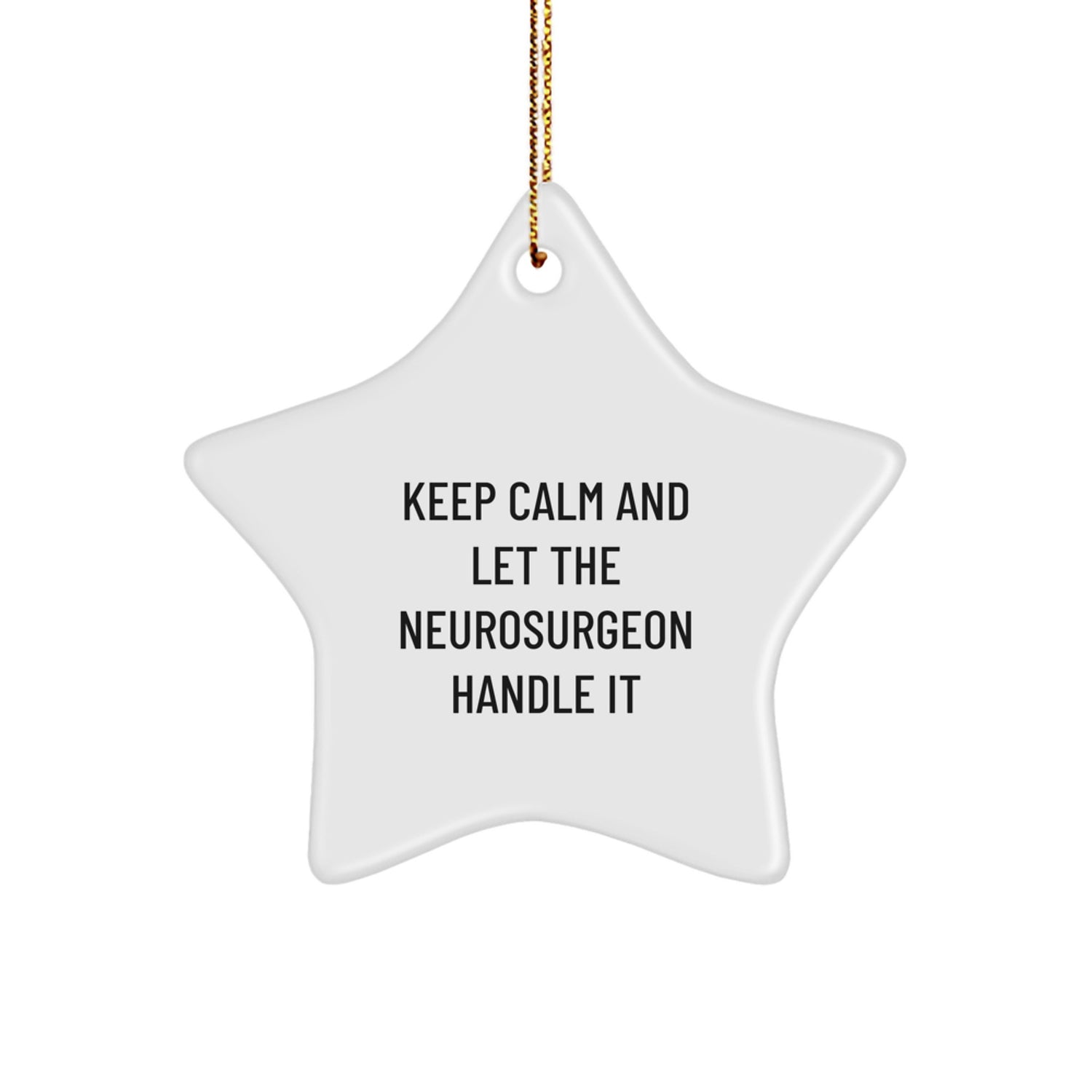 Funny Neurosurgeon Gifts from Friends to Family, Keep Calm And Let The Neurosurgeon Handle It Merry Christmas Star Ornament - Image 1