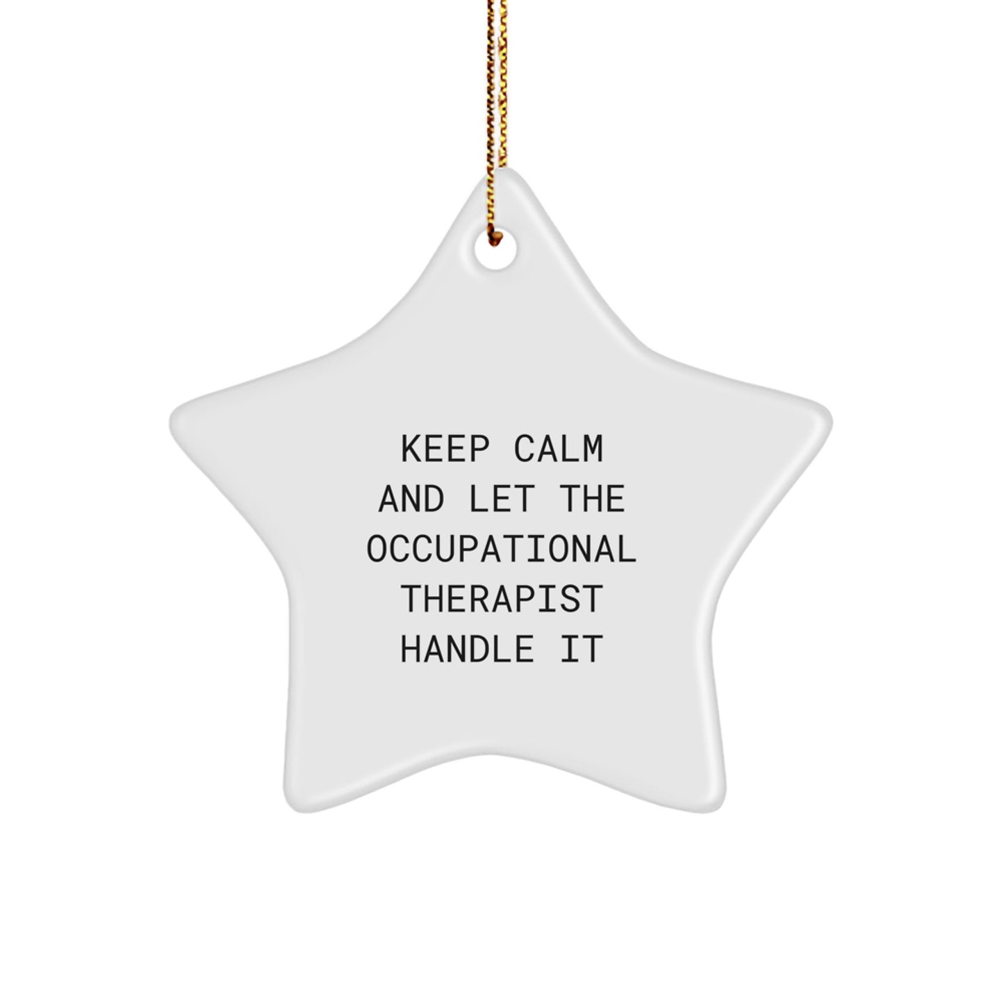 Funny Occupational Therapist Gifts from Friends for Christmas - 'Keep Calm And Let The Occupational Therapist Handle It' Star Ornament - Image 1
