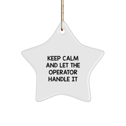 Operator Gifts: Funny Star Ornament with 'Keep Calm And Let The Operator Handle It' Quote, Christmas Unique Gifts for Friends, Coworkers, Family - Image 1