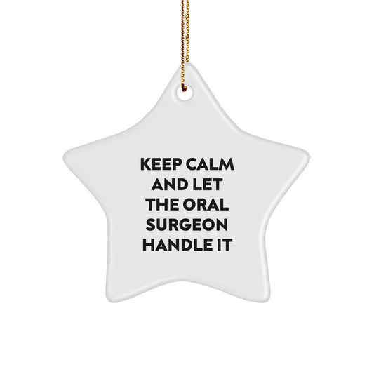 Oral Surgeon Humor Funny Gifts from Christmas Unique Gifts for Oral Surgeons Star Ornament, Keep Calm And Let The Oral Surgeon Handle It - Image 1