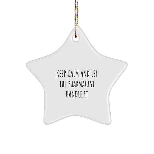 Funny Pharmacist Christmas Star Ornament Gifts from Men and Women, Unique Present for Pharmacist Friends, Coworkers and Family - Keep Calm And Let The Pharmacist Handle It - Image 1