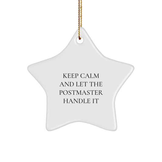 Funny Postmaster Gifts from Friends - 'Keep Calm And Let The Postmaster Handle It' Star Ornament for Christmas Unique Gifts - Image 1
