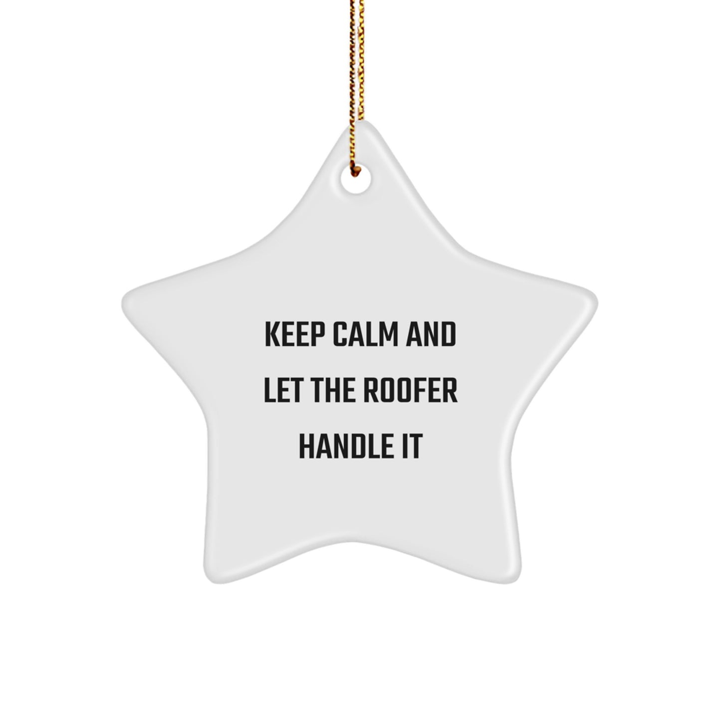 Roofer Gifts from Friends - Keep Calm And Let The Roofer Handle It Star Ornament for Christmas - Image 1