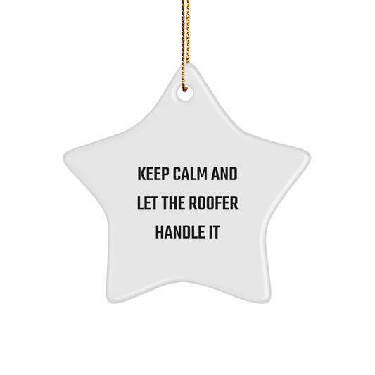 Roofer Gifts from Friends - Keep Calm And Let The Roofer Handle It Star Ornament for Christmas - Image 1