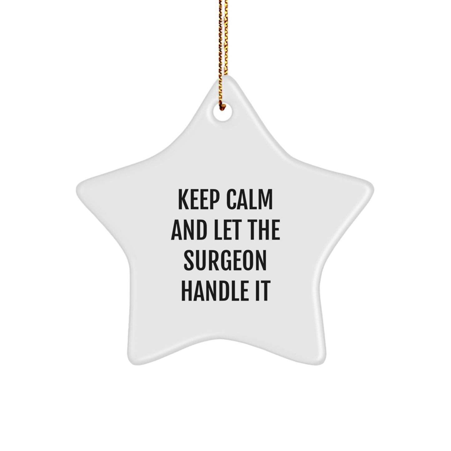 Funny Surgeon Star Ornament Gifts from Men to Surgeon Friends, Keep Calm and Let the Surgeon Handle It Christmas Unique Star Ornament - Image 1