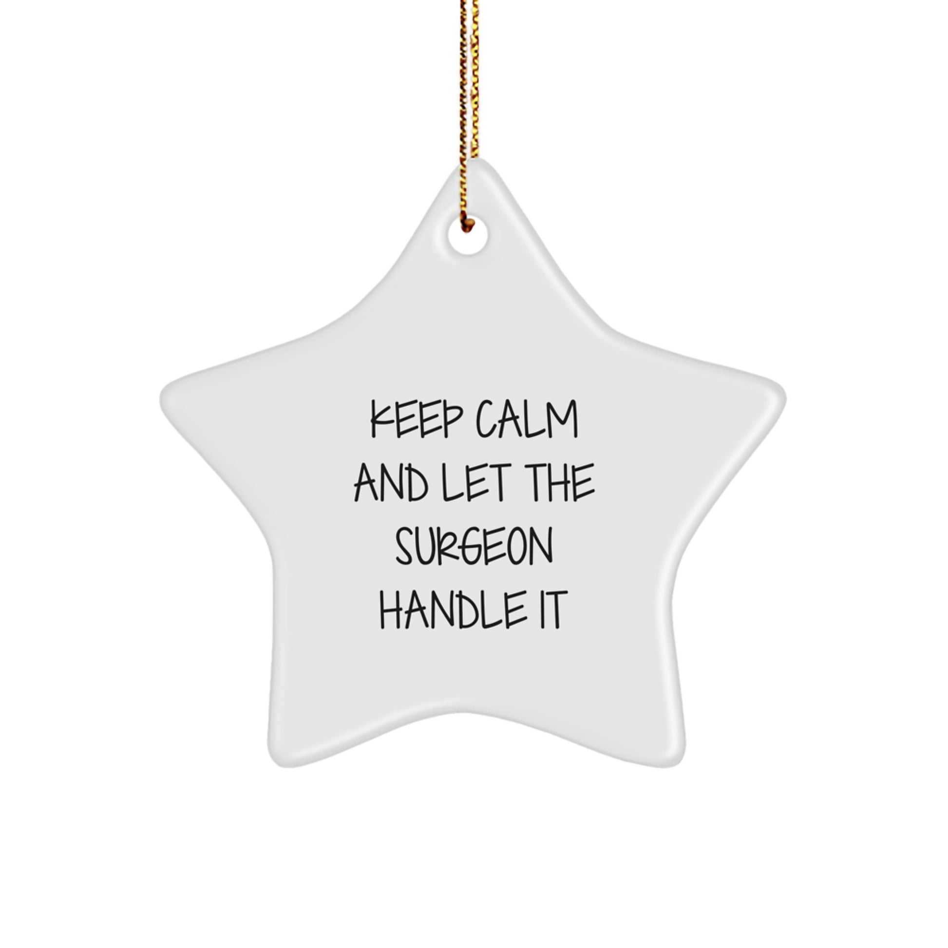 Funny Keep Calm Star Ornament for Surgeon Gifts from Friends and Family - White Star Shaped Decoration - Image 1