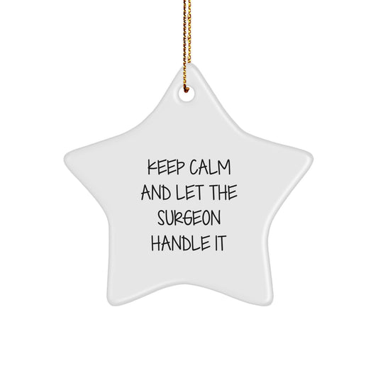 Funny Keep Calm Star Ornament for Surgeon Gifts from Friends and Family - White Star Shaped Decoration - Image 1