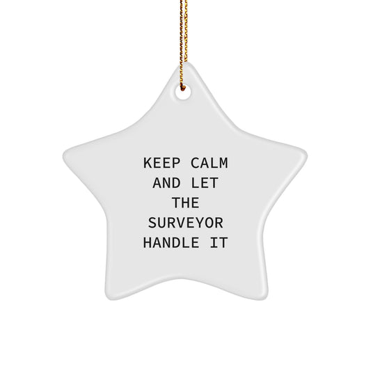 Funny Surveyor Gifts for Men from Friends - Keep Calm And Let The Surveyor Handle It Star Ornament, White Star Shaped, Christmas Unique Gifts - Image 1