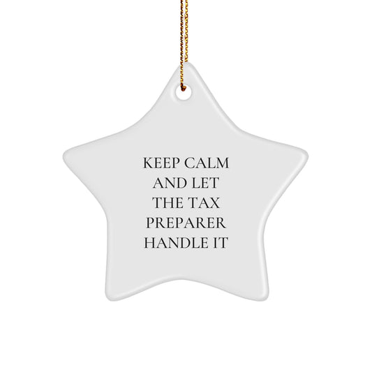 Funny Tax Preparer Gifts from Friends - Keep Calm And Let The Tax Preparer Handle It Star Ornament, Perfect for Christmas Unique Gifts for Men, Women, Coworkers, Family - Image 1