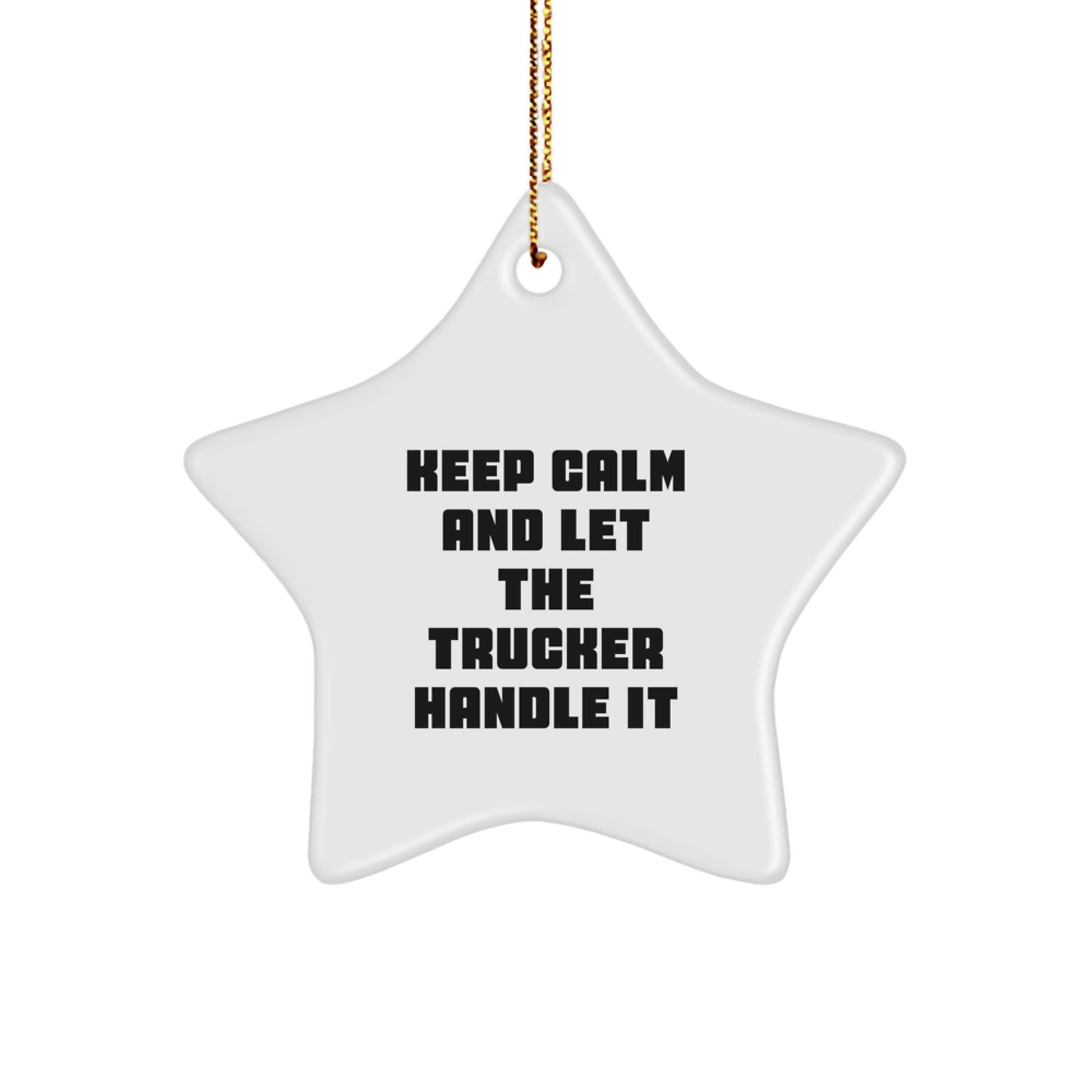 Trucker Gifts from Friends - Keep Calm And Let The Trucker Handle It Star Ornament for Christmas - Image 1