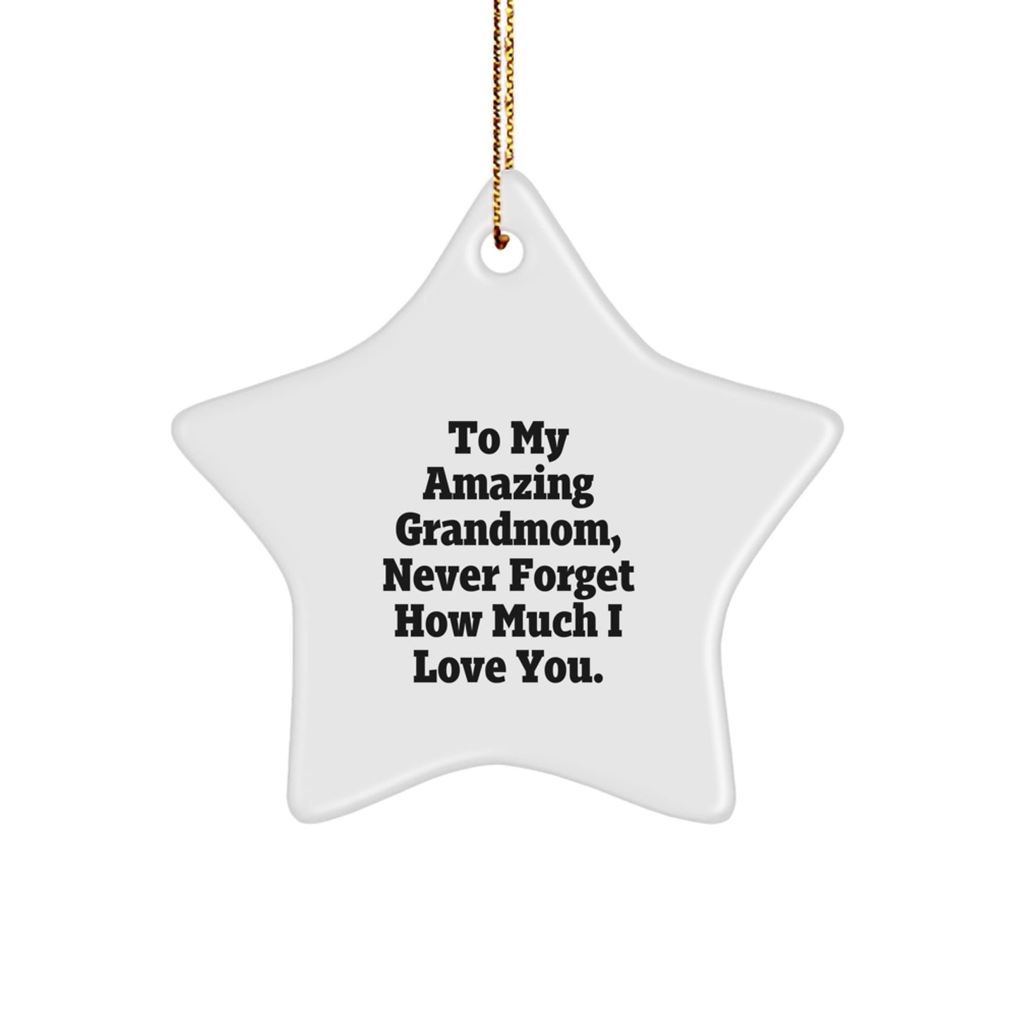 Heartfelt Gifts for My Amazing Grandmom, Never Forget How Much I Love You - Star Ornament for Grandmom, Christmas Unique Gifts from Family - Image 1