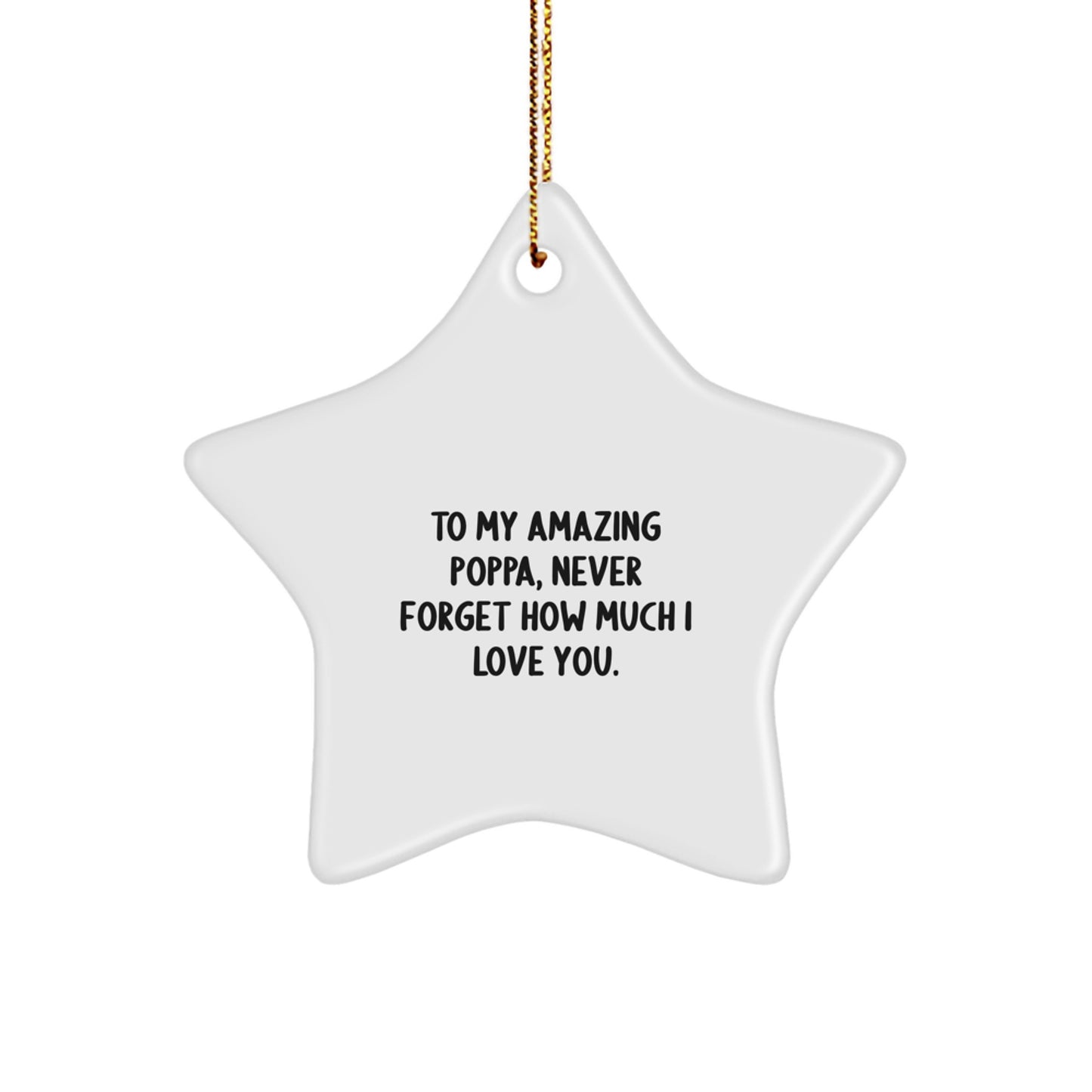 Funny Poppa Gifts for Him - Star Ornament with 'To My Amazing Poppa, Never Forget How Much I Love You.' Quote - Christmas Unique Gifts from Men, Women, Family, Friends - Image 1