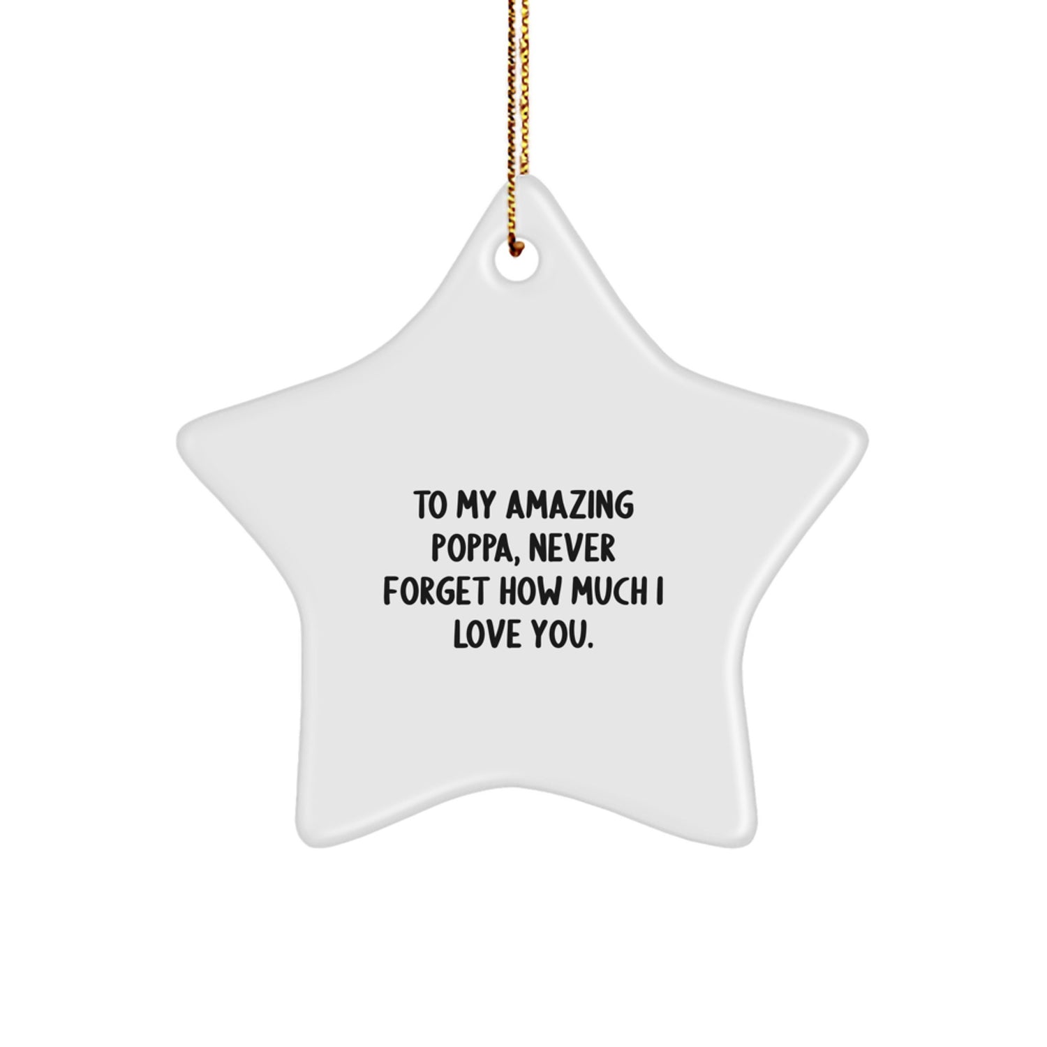 Funny Poppa Gifts for Him - Star Ornament with 'To My Amazing Poppa, Never Forget How Much I Love You.' Quote - Christmas Unique Gifts from Men, Women, Family, Friends - Image 1