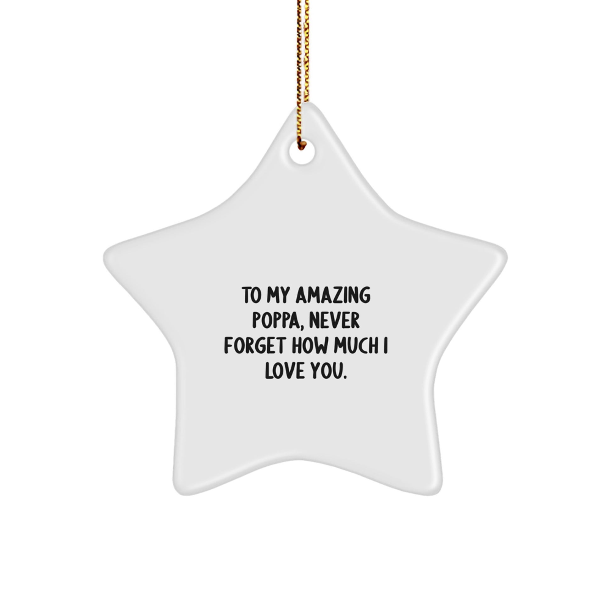 Funny Poppa Gifts for Him - Star Ornament with 'To My Amazing Poppa, Never Forget How Much I Love You.' Quote - Christmas Unique Gifts from Men, Women, Family, Friends - Image 1