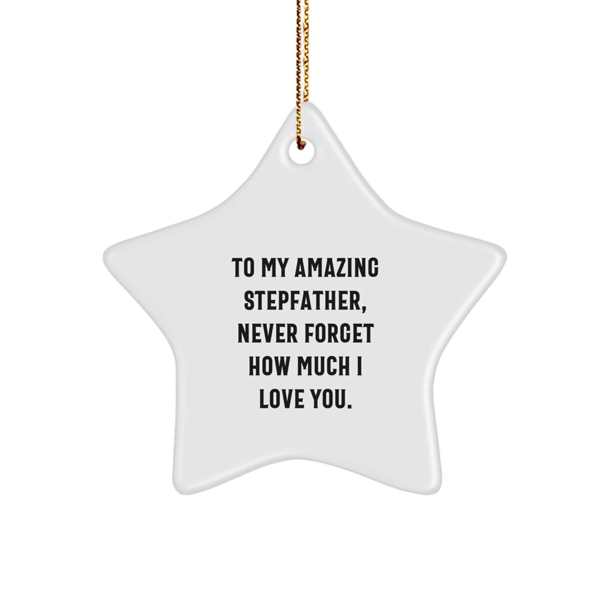 Amazing Stepfather Gifts - To My Stepfather Never Forget How Much I Love You Star Ornament, Gifts from Family for Stepfather, Christmas Unique Ornament - Image 1
