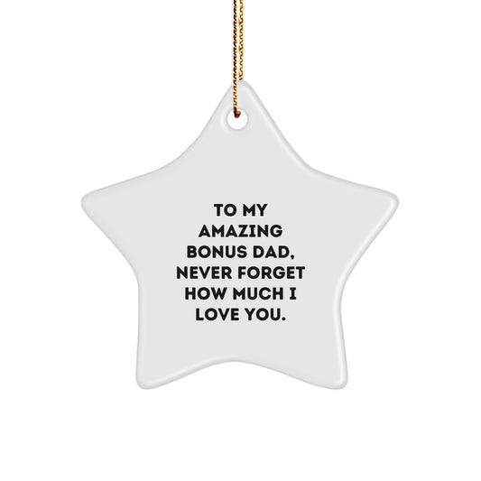 Funny Bonus Dad Gifts from Family - Star Ornament for Him, 'To My Amazing Bonus Dad, Never Forget How Much I Love You' - Unique Christmas Decoration - Image 1