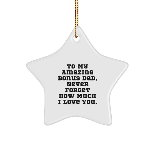 Funny Bonus Dad Gifts, Star Ornament, To My Amazing Bonus Dad, Never Forget How Much I Love You, Christmas Unique Gifts from Men to Bonus Dads - Image 1