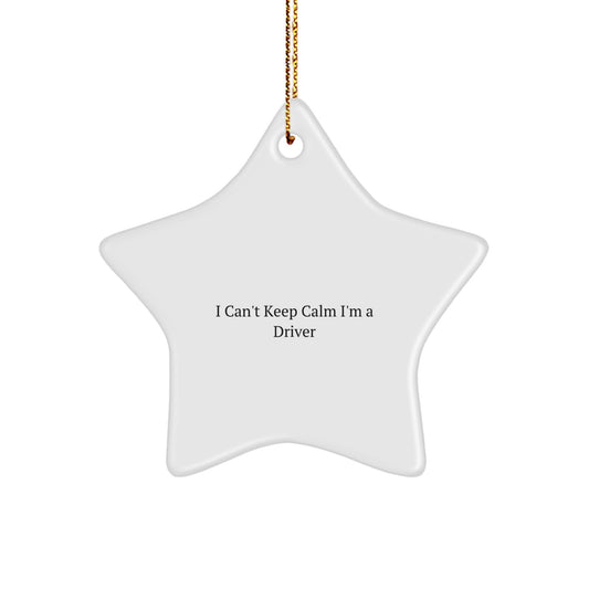 Funny Driver Gifts for Him, 'I Can't Keep Calm I'm A Driver' Star Ornament, Christmas Unique Gifts from Friends - Image 1