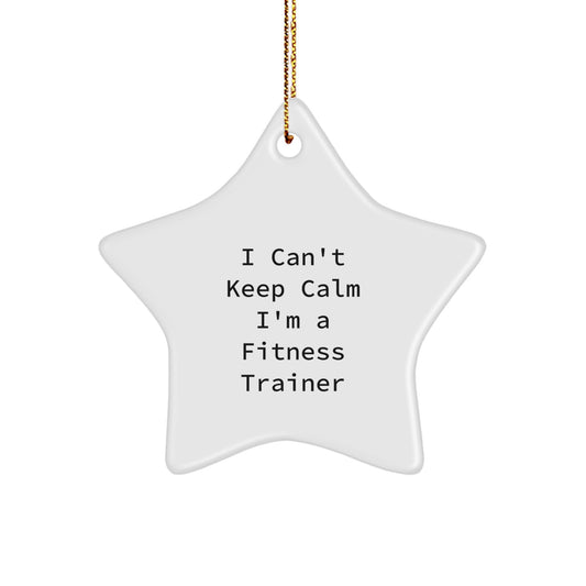 Funny Fitness Trainer Gifts, I Can't Keep Calm, Star Ornament, Christmas Unique Gifts from Men to Friends, Funny Fitness Trainer - Image 1