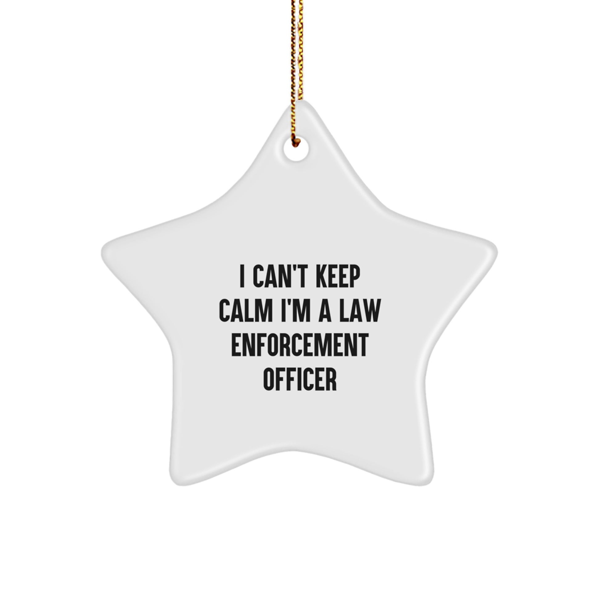 Funny Law Enforcement Officer Gifts from Friends - 'I Can't Keep Calm I'm A Law Enforcement Officer' Star Ornament for Christmas - Image 1