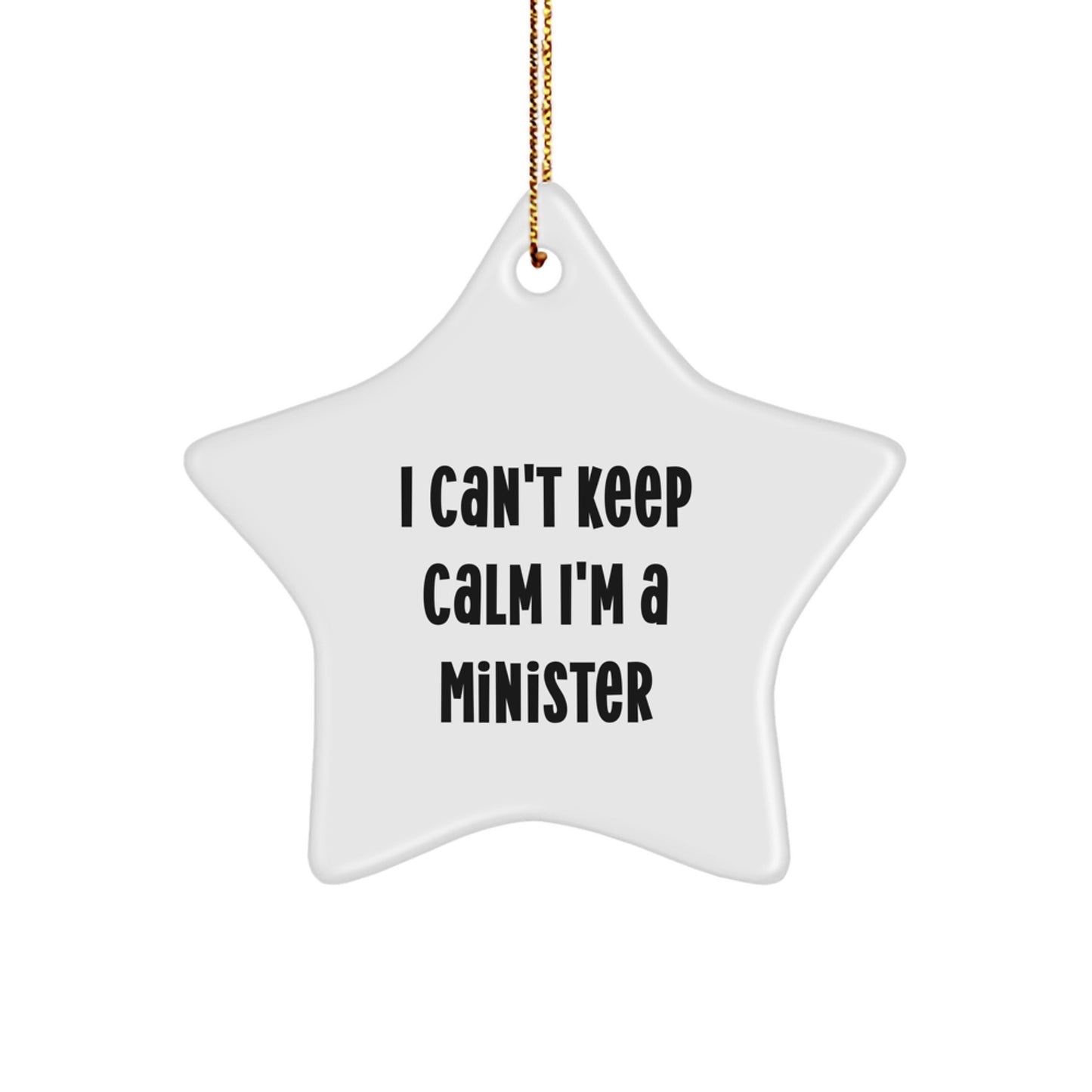 Funny Minister Gifts from Family for Christmas - I Can't Keep Calm I'm A Minister Star Ornament - Image 1