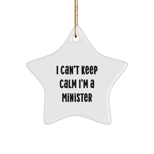 Funny Minister Gifts from Family for Christmas - I Can't Keep Calm I'm A Minister Star Ornament - Image 1