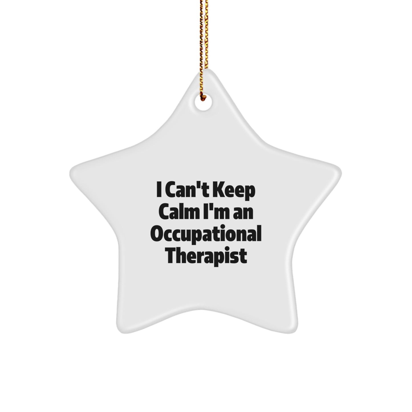 Gifts from Friends, Inspirational Occupational Therapist Quotes Star Ornament, Funny Occupational Therapist Gifts for Christmas, I Can't Keep Calm Star-Shaped MDF Decoration - Image 1
