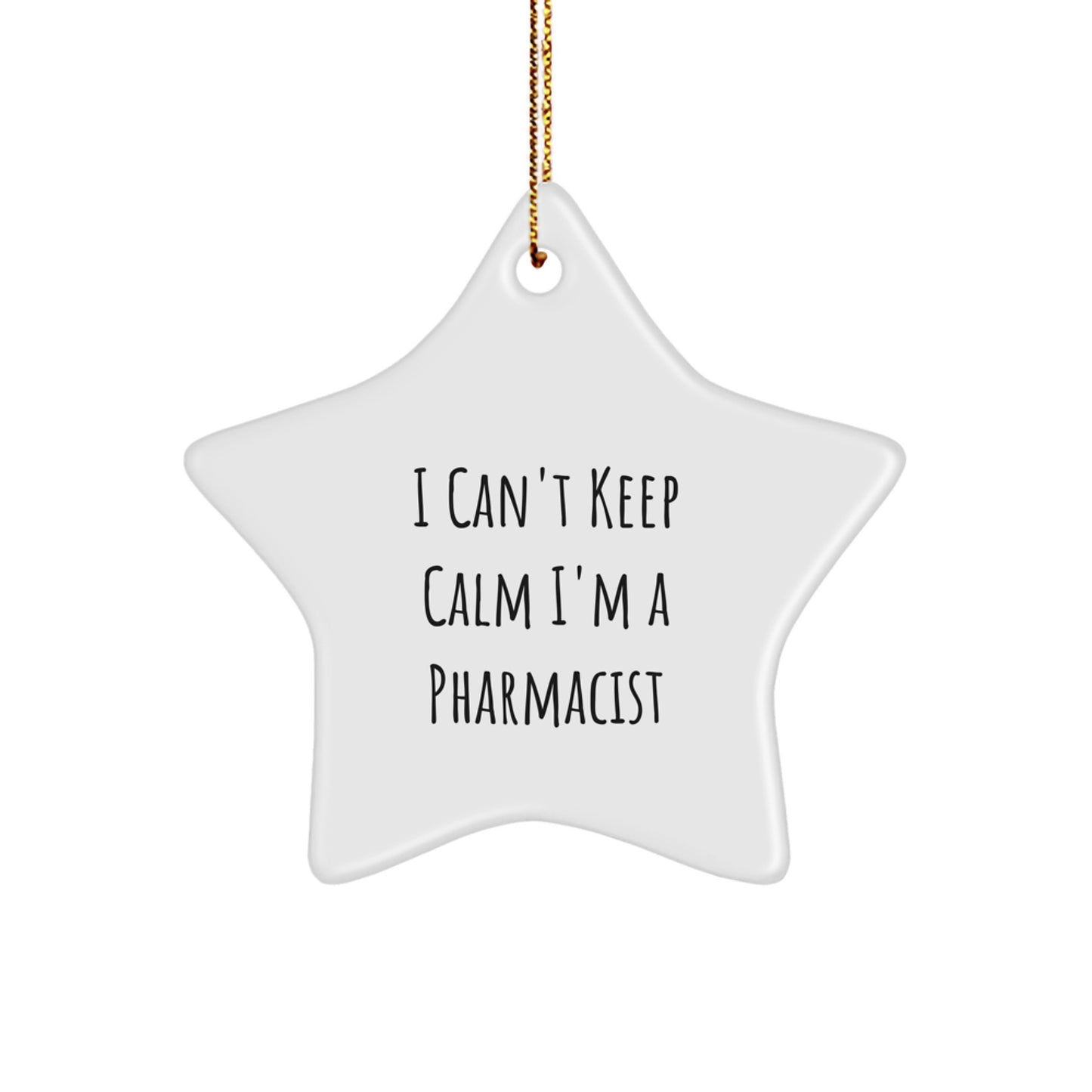 Funny Pharmacist Gifts for Him, Star Ornament, 'I Can't Keep Calm I'm A Pharmacist' Christmas Unique Gifts from Family, Friends, Coworkers - Image 1