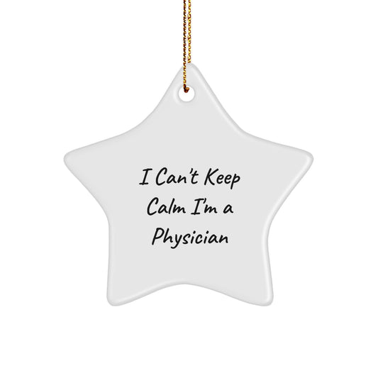 Funny Physician Star Ornament Gifts for Men, Women, Friends, Coworkers, Family - Christmas Unique Gifts from I Cant Keep Calm Im A Physician Lover - Image 1