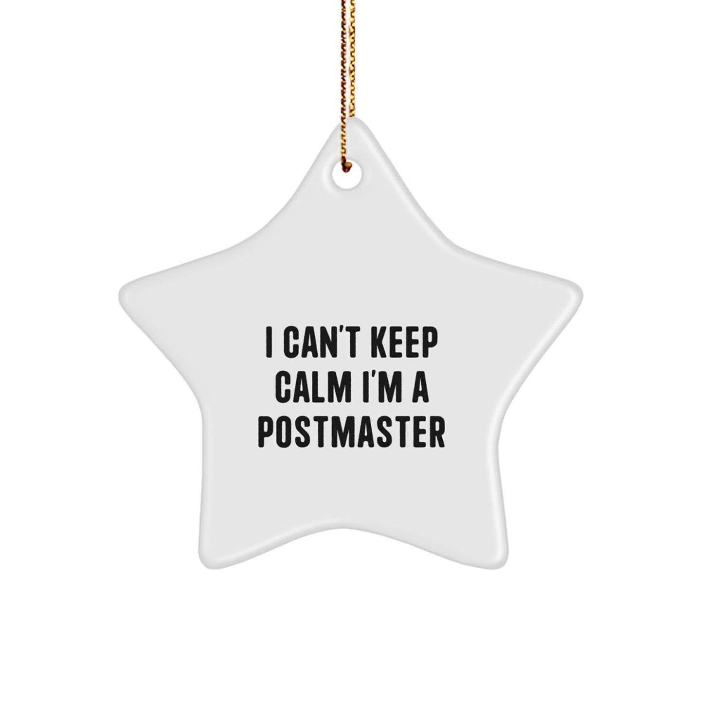 I Can't Keep Calm I'm A Postmaster Funny Star Ornament Gifts for Postmaster, Unique Christmas Unique Gifts from Friends, Family or Coworkers - Image 1