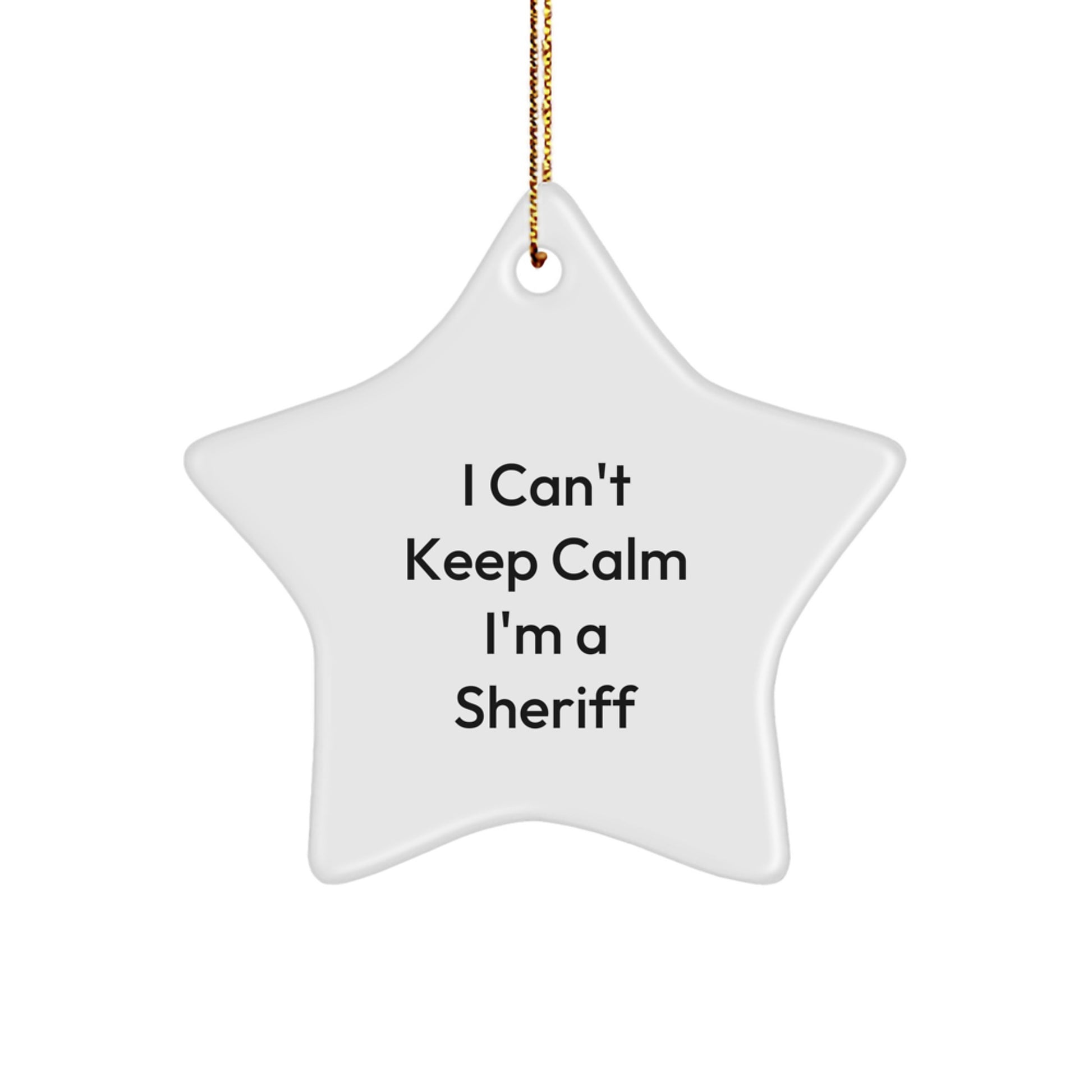 Funny Sheriff Gifts for Men - I Can't Keep Calm I'm A Sheriff Star Ornament, Sheriff Unique Christmas Unique Gifts from Friends, Sheriff Family Christmas Decorations - Image 1