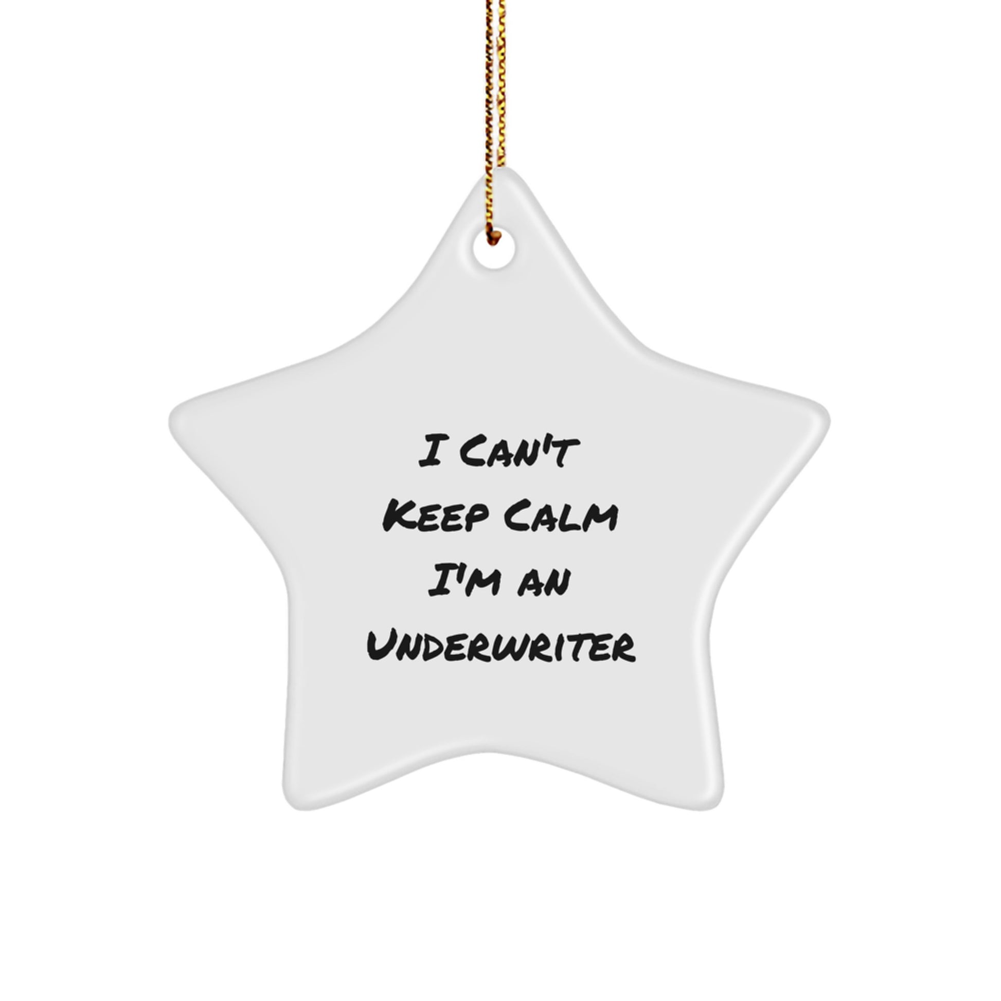Funny Underwriter Gifts, 'I Can't Keep Calm I'm An Underwriter' Star Ornament, Ideal Gifts from Friends to Family, Ideal for Underwriter Christmas - Image 1