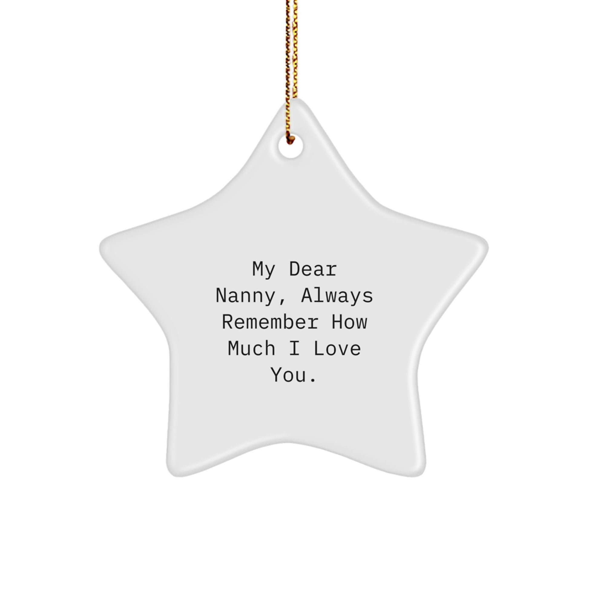 Funny Nanny Star Ornament Gifts from Family to Nanny, Always Remember How Much I Love You - White Star Shaped MDF Christmas Decorations - Image 1