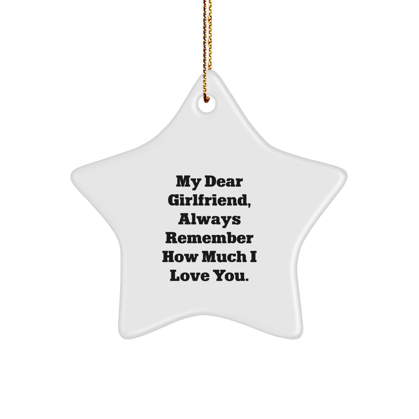 Funny Sweetheart Gifts from Men - Star Ornament with Always Remember How Much I Love You. - Image 1