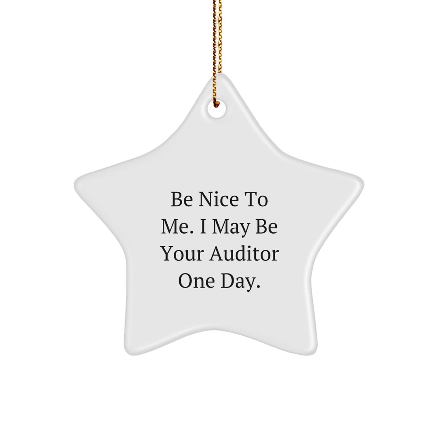 Be Nice to Me, Auditor Gifts, Funny Star Ornament for Christmas, Gifts from Family, for Auditor - Image 1